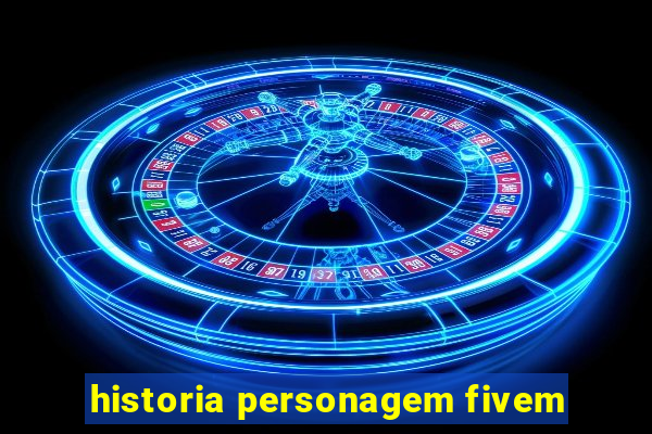 historia personagem fivem