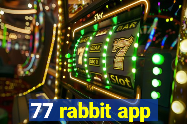 77 rabbit app