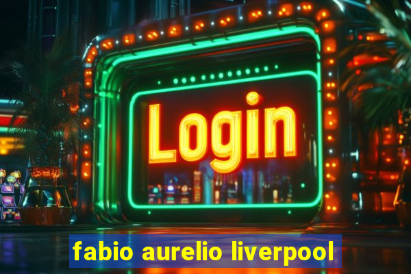 fabio aurelio liverpool