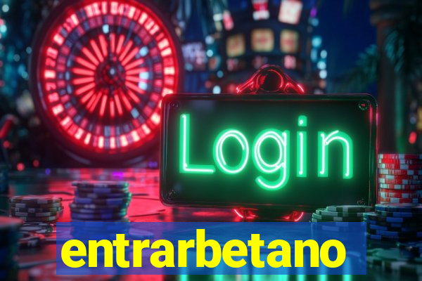 entrarbetano