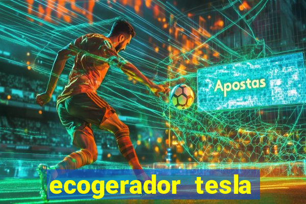 ecogerador tesla reclame aqui