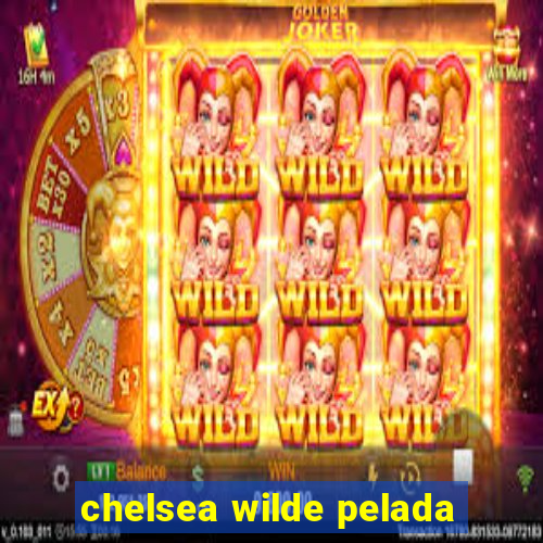 chelsea wilde pelada