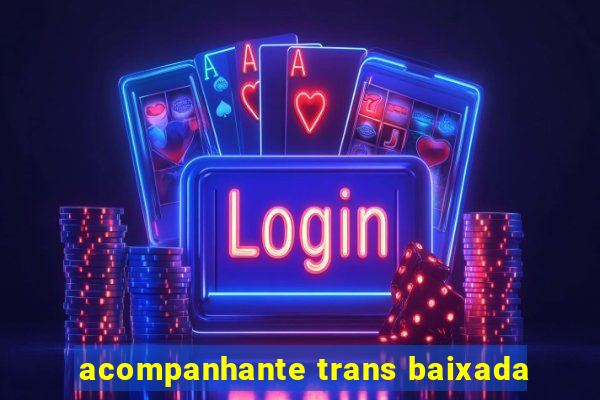 acompanhante trans baixada