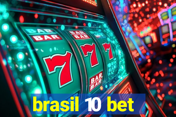 brasil 10 bet