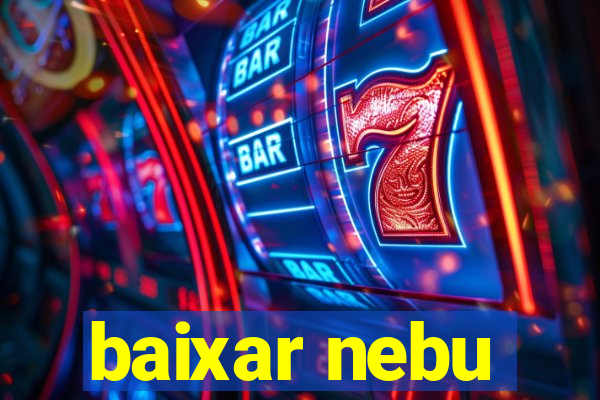 baixar nebu