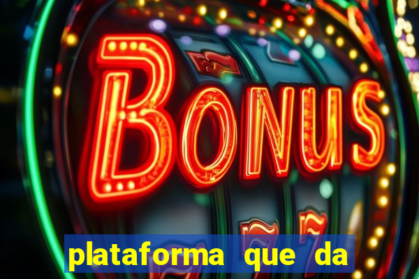 plataforma que da 100 de bonus