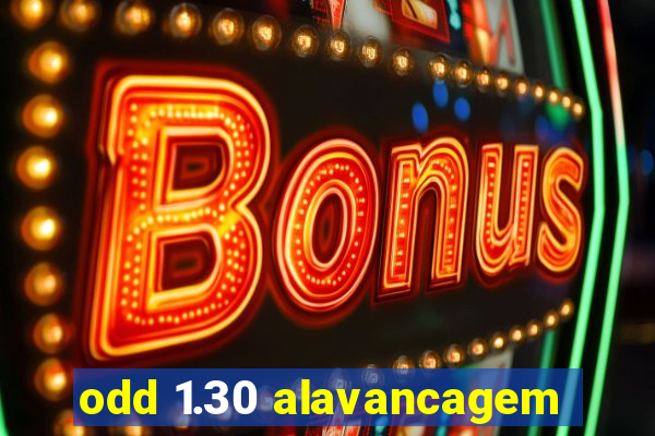 odd 1.30 alavancagem