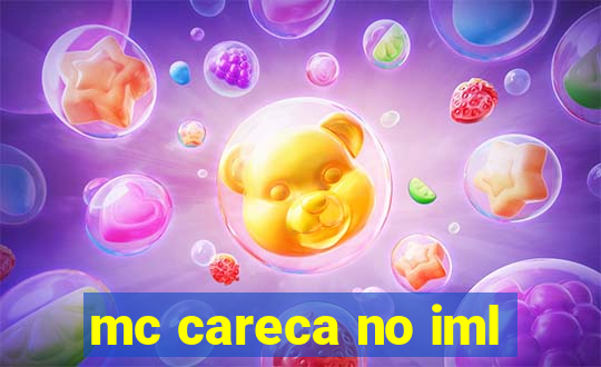 mc careca no iml