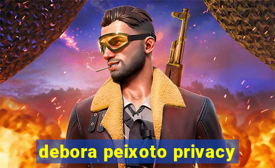 debora peixoto privacy