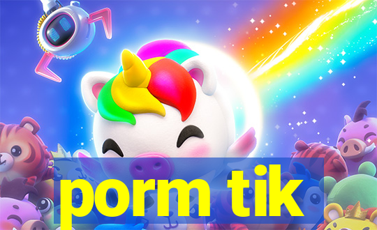 porm tik