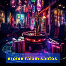 erome raiam santos