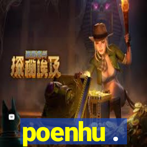 poenhu .