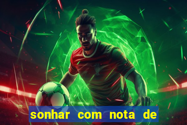 sonhar com nota de 100 reais jogo do bicho