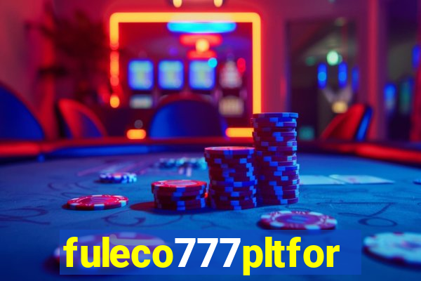 fuleco777pltfor