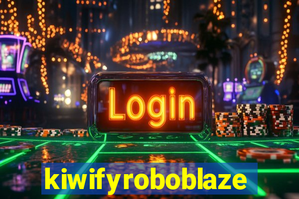 kiwifyroboblaze