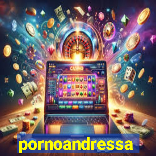 pornoandressa