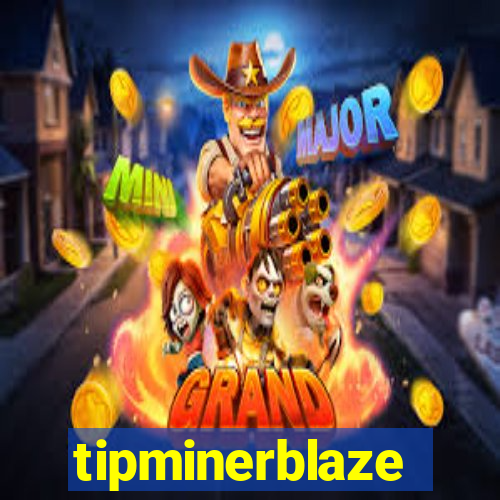 tipminerblaze