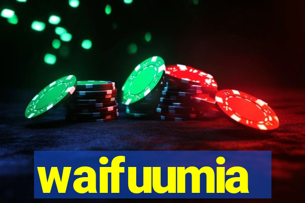 waifuumia