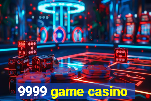 9999 game casino