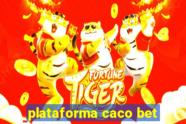 plataforma caco bet