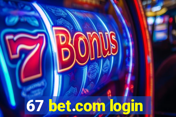 67 bet.com login