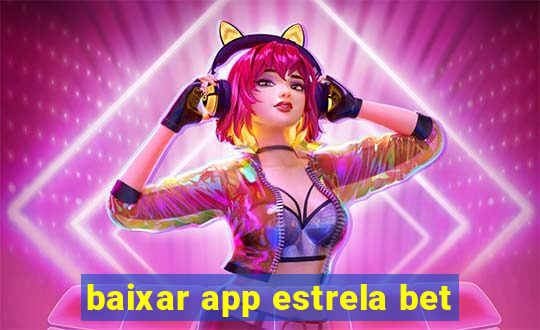 baixar app estrela bet