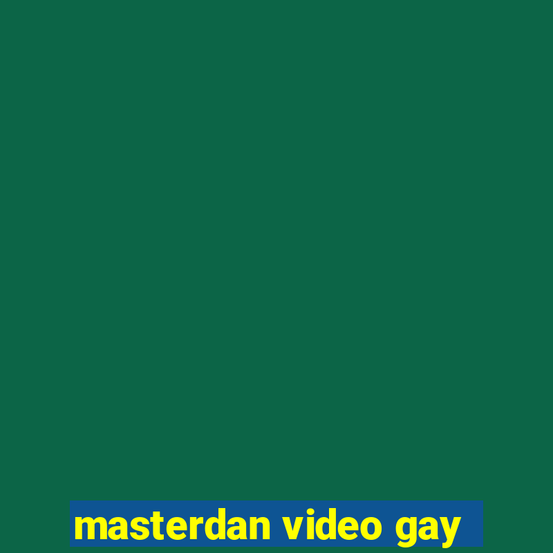 masterdan video gay