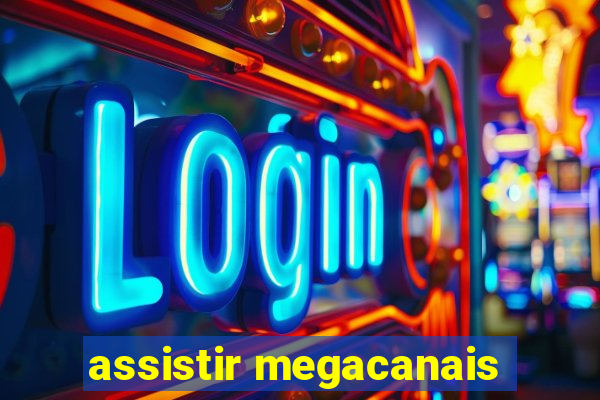 assistir megacanais