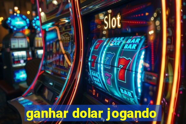 ganhar dolar jogando