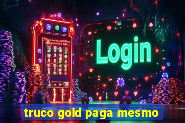 truco gold paga mesmo