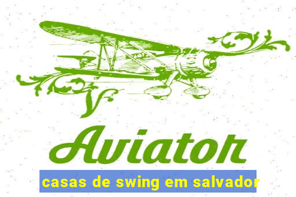 casas de swing em salvador