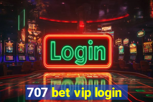 707 bet vip login