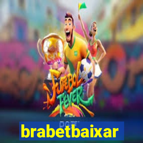 brabetbaixar