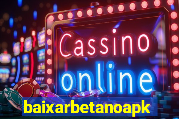 baixarbetanoapk