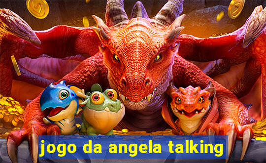 jogo da angela talking