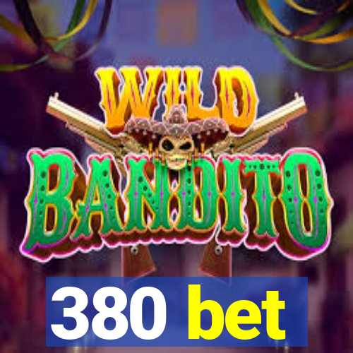 380 bet