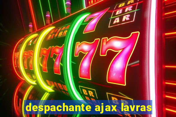 despachante ajax lavras