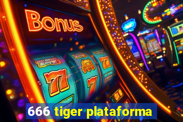 666 tiger plataforma