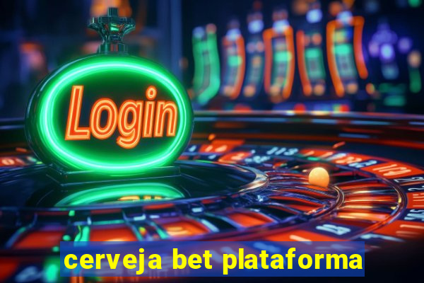 cerveja bet plataforma