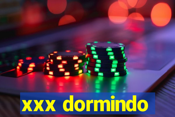 xxx dormindo