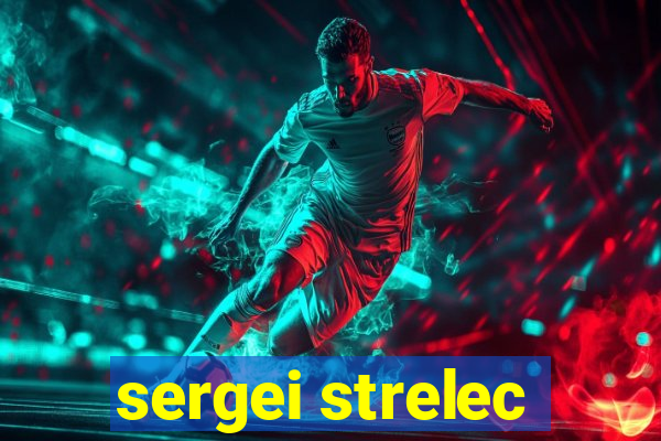 sergei strelec