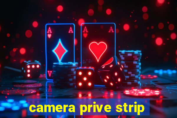 camera prive strip