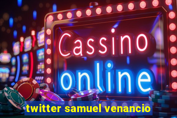 twitter samuel venancio