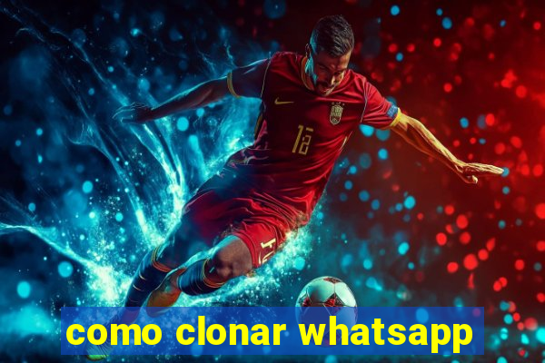 como clonar whatsapp