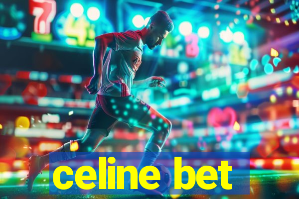 celine bet