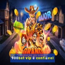 900bet vip é confiável