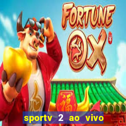 sportv 2 ao vivo futebol play hd