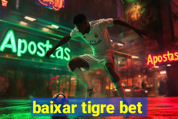 baixar tigre bet