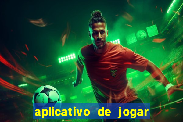 aplicativo de jogar e ganhar dinheiro