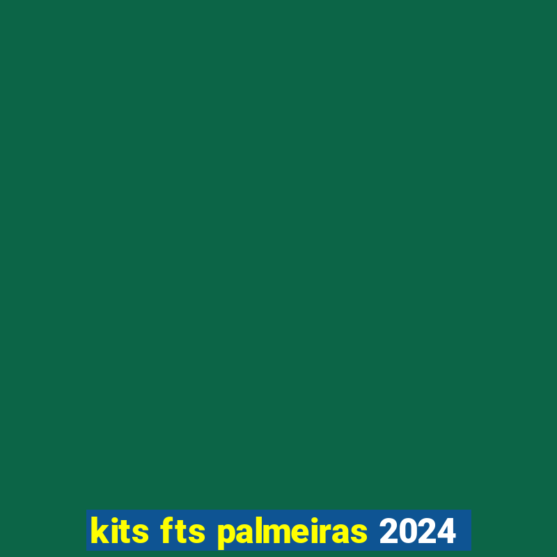 kits fts palmeiras 2024